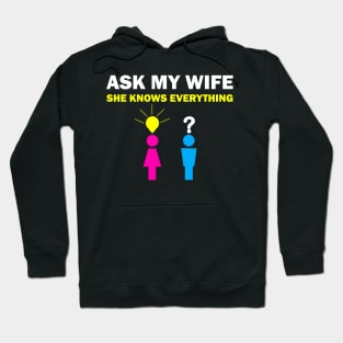 Ask my wife she knows everything funny slogan Hoodie